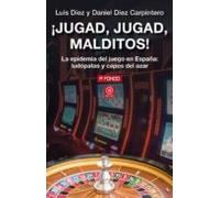 ¡jugad Jugad Malditos!: La Epidemia Del Juego En España: Ludopatas Y C