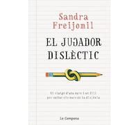 Jugador dislèctic: El viatge d'una mare i un fill per saltar els murs de la dislèxia (Divulgació)
