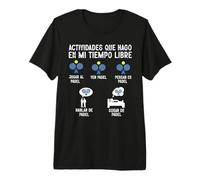 Jugador Padel Jugar Al Pádel Hablar De Pádel Ver Pádel Camiseta Premium
