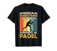 Jugador Padel Nunca Subestimes A Un Viejo Jugando Al Padel Camiseta