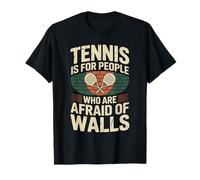 Jugador Pádel Tennis Is For People Who Are Afraid of Walls Camiseta