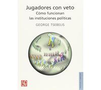 JUGADORES CON VETO: Como Funcionan las Instituciones Politicas (Politica Y Derecho)