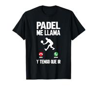 Jugadores de pádel Tennis Padel me llama y tengo que ir Camiseta