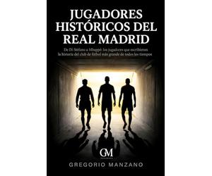 Jugadores Históricos del Real Madrid: De Di Stéfano a Mbappé: los jugadores que escribieron la historia del club de fútbol más grande de todos los tiempos
