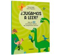 ¿Jugamos a leer? ¡Más de 50 actividades lúdicas de comprensión lectora! 5 años: 2