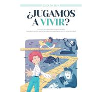 ¿Jugamos a vivir?: Un camino de autoconocimiento y transformación personal para reconectarte con tu autenticidad.
