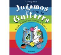 JUGAMOS CON LA GUITARRA: Método para niños pequeños y el ciclo elemental (Ciclo elementare)