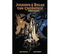 JUGANDO A BOLOS CON CADAVERES Y OTRAS HISTORIAS EXTRAÑAS DE TIERRAS DESCONOCIDAS (COMIC AMERICANO)