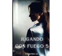 Jugando con fuego 5