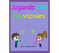 Jugando con las vocales: Aprendiendo las vocales: 1 (Jugando y aprendiendo)