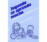 Jugando Se Aprende Mucho: Expresar y descubrir a través del juego: 59 (Primeros Años)