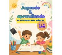 Jugando y aprendiendo: 60 actividades para niños de 3 a 6 años | Colores, números, letras y trazos | Aprende sin pantallas