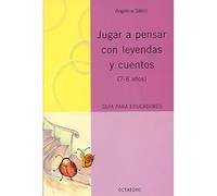 Jugar a pensar con leyendas y cuentos (7-8 años). Guía para educadores | Angélica Sátiro