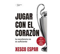 Jugar con el corazón: La excelencia no es suficiente (ACTUAL)