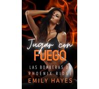 Jugar con Fuego: Romance sáfico entre una capitana de bomberos testaruda y una Ice Queen impenetrable que encienden algo más que una discusión (Las Bomberas de Phoenix Ridge)