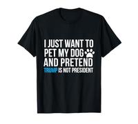 Jugar con perro Finge que Donald Trump no es elección presidencial Camiseta