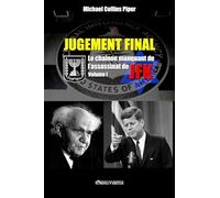 Jugement Final - Le chaînon manquant de l'assassinat de JFK: Volume I