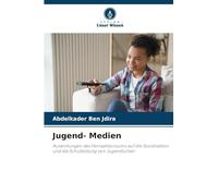 Jugend- Medien: Auswirkungen des Fernsehkonsums auf die Sozialisation und die Schulbildung von Jugendlichen