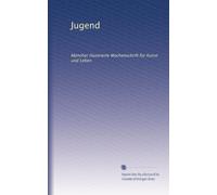 Jugend: Müncher illustrierte Wochenschrift für Kunst und Leben: Volume 1