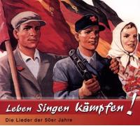 Jugendchor Berlin - Leben Singen Kmpfen-die Lieder der 50er Jahre
