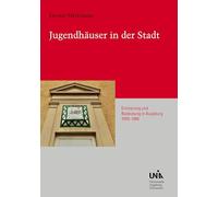 Jugendhäuser in der Stadt: Erinnerung und Bedeutung in Augsburg 1970-1995