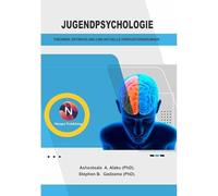 Jugendpsychologie: Theorien, Entwicklung Und Aktuelle Herausforderungen.