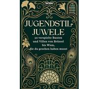 Jugendstil-Juwele: 50 verspielte Bauten und Villen von Brüssel bis Wien, die du gesehen haben musst