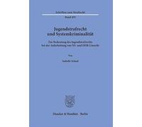Jugendstrafrecht und Systemkriminalität: Zur Bedeutung des Jugendstrafrechts bei der Aufarbeitung von NS- und DDR-Unrecht: 455