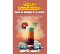 Jugos Funcionales - Para El Cuerpo Y La Mente (ebook)