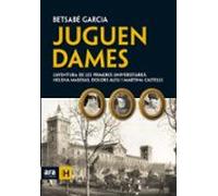 juguen dames: laventura de les primeres universitaries. elena ma seras