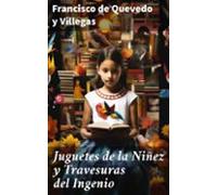 Juguetes De La Niñez Y Travesuras Del Ingenio (ebook)