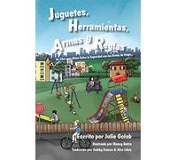 Juguetes, Herramientas, Armas y Reglas: Un Libro para Niños Sobre la Seguridad con las Armas de Fuego: Un Libro para Niños Sobre la Seguridad con las Armas de Fuego