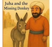 Juha and the Missing Donkey: A Funny Folk Tale About Carefulness for Kids Ages 4 to 6 (Juha Tales)