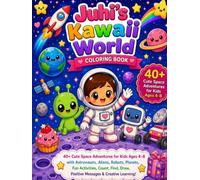 Juhi’s Kawaii World Coloring Book : Space Adventure: 40+ Cute Space Adventures for Kids Ages 4-8 with Astronauts, Aliens, Robots, Planets, Fun Activities & Creative Learning