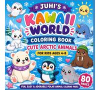 Juhi's Kawaii World Coloring Book: Cute Arctic Animals for Kids Ages 4-8: 80 Cute Arctic Animal Coloring Pages for Kids Ages 4-8