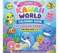 Juhi's Kawaii World Coloring Book: Cute Ocean Friends for Kids Ages 4-8: Fun, Easy & Adorable Sea Animal Coloring Pages