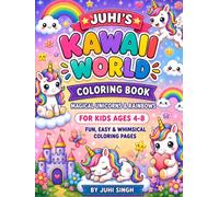 Juhi's Kawaii World Coloring Book: Magical Unicorns & Rainbows for Kids Ages 4-8: Fun, Easy & Whimsical Coloring Pages