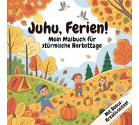 Juhu, Ferien! Mein Malbuch für stürmische Herbsttage: Mal- und Mitmachbuch für Kinder ab 6 Jahren | kreative Beschäftigung für die Herbstferien | zu Hause oder unterwegs