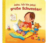 Juhu, ich bin jetzt große Schwester!: Pappbilderbuch für Kinder ab 2 Jahren