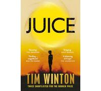 Juice: A page-turning epic about survival and resilience from the twice Booker-shortlisted author