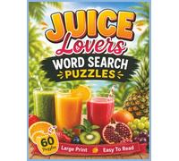 Juice Lovers Word Search Puzzles: For Juice Lovers of All Ages! | 8.5 x 11 in. | 60 Puzzles | Large Print | Easy to Read (Food & Drink Lovers)