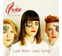 Juice Vocal Ensemble - Laid Bare: Love Songs