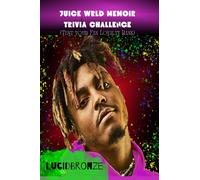 JUICE WRLD MEMOIR TRIVIA CHALLENGE: Interesting Fun Quizzes/Games to test your Knowledge and Fan loyalty rank for Juice Wrld