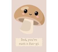 Juicee Jotter Dad You’re Such a Fun-Gi Notebook: Gift for Father’s Day Mushroom Journal 110 lined pages