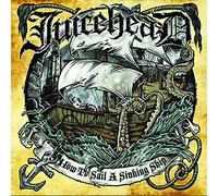 JUICEHEAD - HOW TO SAIL A SINKING SHIP