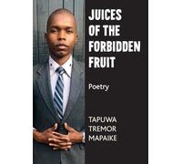 Juices of the Forbidden Fruit: Poetry