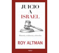 JUICIO A ISRAEL: HISTORIA, EVIDENCIA Y DERECHO