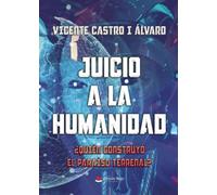 Juicio A La Humanidad. ¿quién Construyó El Paraíso Terrenal?