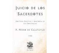 Juicio de los Sacerdotes: Doctrina Práctica y Anatomía de sus Conciencias (Facsímil de 1736) (Clásicos Católicos de El Templario Editorial)