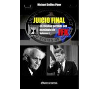 Juicio Final I - el eslabón perdido del asesinato de JFK: Volumen I
